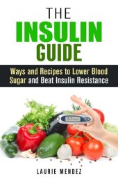 book The Insulin Guide: Ways and Recipes to Lower Blood Sugar and Beat Insulin Resistance