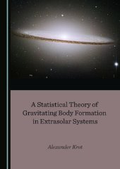 book A Statistical Theory of Gravitating Body Formation in Extrasolar Systems