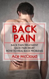 book Back Pain: Back Pain Treatment: Back Pain Relief: How To Heal Back Problems