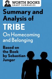 book Summary and Analysis of Tribe: On Homecoming and Belonging: Based on the Book by Sebastian Junger