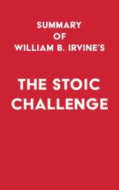 book Summary of William B. Irvine's The Stoic Challenge