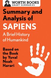 book Summary and Analysis of Sapiens: A Brief History of Humankind: Based on the Book by Yuval Noah Harari