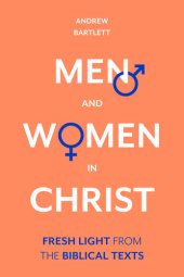 book Men and Women in Christ: Fresh Light from the Biblical Texts