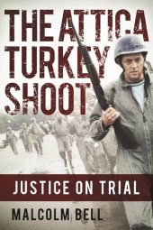 book The Attica Turkey Shoot: Carnage, Cover-Up, and the Pursuit of Justice