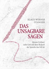 book Das Unsagbare sagen: Meister Eckhart zieht Gott mit dem Skalpell der Sprache das Fell ab