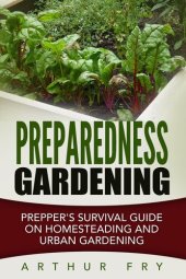 book Preparedness Gardening: Prepper's Survival Guide On Homesteading and Urban Gardening