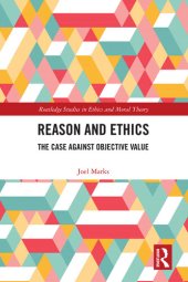 book Reason and Ethics : The Case Against Objective Value