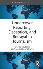 book Undercover Reporting, Deception, and Betrayal in Journalism