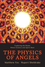 book The Physics of Angels: Exploring the Realm Where Science and Spirit Meet