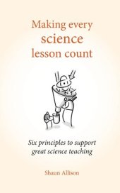 book Making Every Science Lesson Count: Six principles to support great teaching and learning (Making Every Lesson Count series)