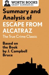 book Summary and Analysis of Escape from Alcatraz: The True Crime Classic: Based on the Book by J. Campbell Bruce