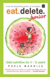 book Eat Delete Junior: Child Nutrition for Zero to Fifteen Years