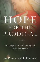 book Hope for the Prodigal: Bringing the Lost, Wandering, and Rebellious Home