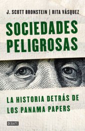 book Sociedades peligrosas. La historia detrás de los Panama Papers: La historia detrás de los Panamá Papers