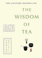 book The Wisdom of Tea: Life Lessons from the Japanese Tea Ceremony