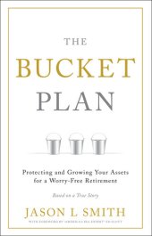 book The Bucket Plan®: Protecting and Growing Your Assets for a Worry-Free Retirement