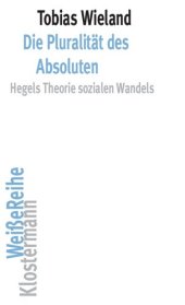 book Die Pluralitat Des Absoluten: Hegels Theorie Sozialen Wandels