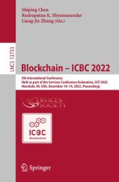 book Blockchain – ICBC 2022: 5th International Conference Held as part of the Services Conference Federation, SCF 2022 Honolulu, HI, USA, December 10–14, 2022 Proceedings