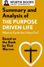 book Summary and Analysis of The Purpose Driven Life: What On Earth Am I Here For?: Based on the Book by Rick Warren