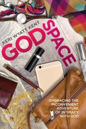 book GodSpace: Embracing the Inconvenient Adventure of Intimacy with God