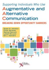 book Supporting Individuals Who Use Augmentative and Alternative Communication: Breaking Down Opportunity Barriers