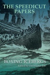 book The Speedicut Papers Book 9 (1900–1915): Boxing Icebergs