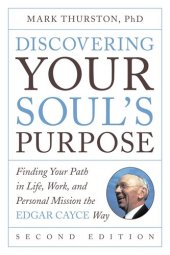 book Discovering Your Soul's Purpose: Finding Your Path in Life, Work, and Personal Mission the Edgar Cayce Way