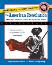 book The Politically Incorrect Guide to the American Revolution