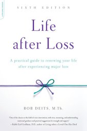 book Life After Loss: A Practical Guide To Renewing Your Life After Experiencing Major Loss