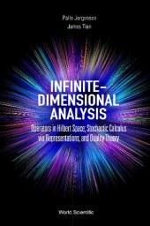 book Infinite-Dimensional Analysis: Operators in Hilbert Space; Stochastic Calculus via Representations, and Duality Theory