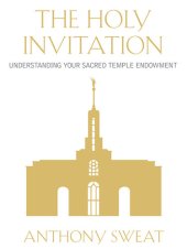 book The Holy Invitation: Understanding Your Sacred Temple Endowment