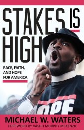 book Stakes Is High: Race, Faith, and Hope for America