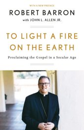 book To Light a Fire on the Earth: Proclaiming the Gospel in a Secular Age