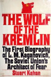 book The Wolf of the Kremlin: The First Biography of L.M. Kaganovich, the Soviet Union's Architect of Fear