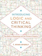 book Introducing Logic and Critical Thinking: The Skills of Reasoning and the Virtues of Inquiry