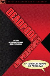 book Deadpool and Philosophy: My Common Sense Is Tingling