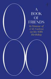 book A Book of Friends: In Honour of J. M. Coetzee on his 80th Birthday