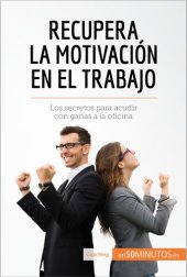 book Recupera la motivación en el trabajo: Los secretos para acudir con ganas a la oficina