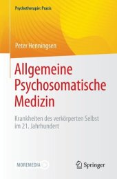 book Allgemeine Psychosomatische Medizin : Krankheiten des verkörperten Selbst im 21. Jahrhundert