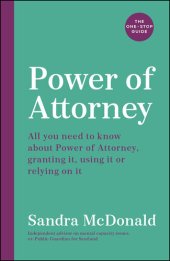 book Power of Attorney: The One-Stop Guide: All you need to know: granting it, using it or relying on it