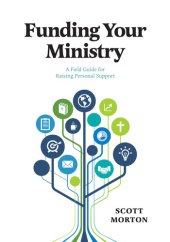 book Funding Your Ministry: A Field Guide for Raising Personal Support