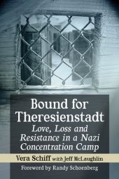 book Bound for Theresienstadt: Love, Loss and Resistance in a Nazi Concentration Camp