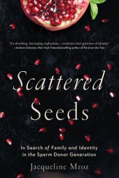 book Scattered Seeds: In Search of Family and Identity in the Sperm Donor Generation