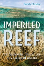 book Imperiled Reef: The Fascinating, Fragile Life of a Caribbean Wonder