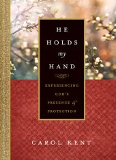 book He Holds My Hand: Experiencing God's Presence and Protection