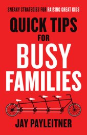 book Quick Tips for Busy Families: Sneaky Strategies for Raising Great Kids