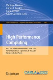 book High Performance Computing: 9th Latin American Conference, CARLA 2022, Porto Alegre, Brazil, September 26–30, 2022, Revised Selected Papers