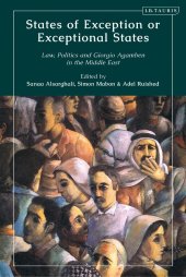 book States of Exception or Exceptional States: Law, Politics and Giorgio Agamben in the Middle East