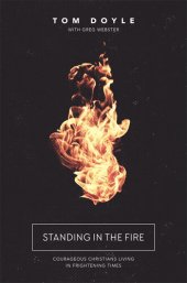 book Standing in the Fire: Courageous Christians Living in Frightening Times