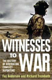 book Witnesses To War: The History Of Australian Conflict Reporting